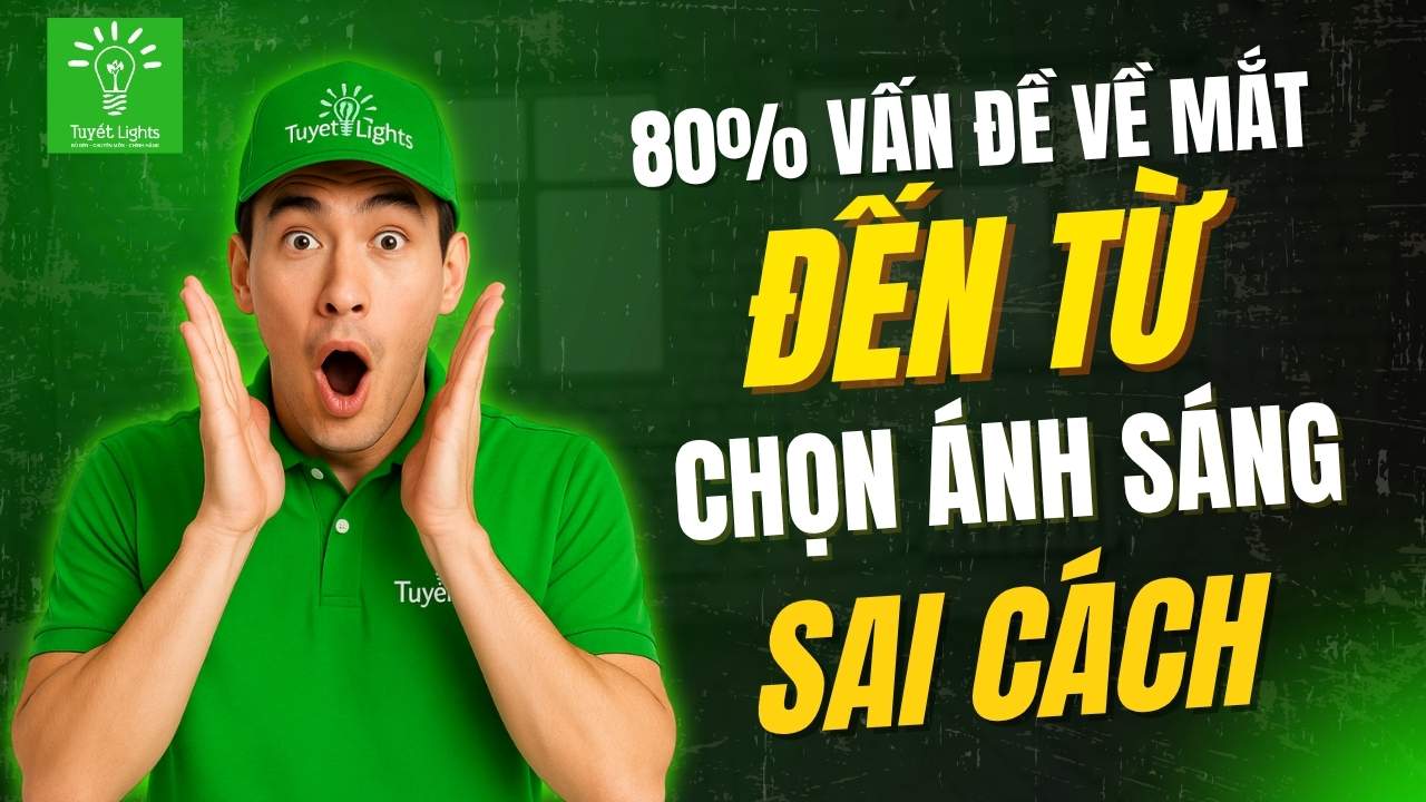 🎯 CẢNH BÁO: 80% VẤN ĐỀ VỀ MẮT ĐẾN TỪ ÁNH SÁNG SAI CÁCH – HÃY HÀNH ĐỘNG TRƯỚC KHI QUÁ MUỘN!